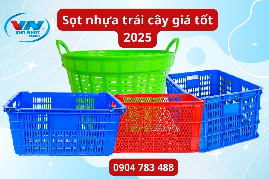Sọt nhựa trái cây giá tốt 2025 – Giải pháp tối ưu cho nhà vườn và thương lái