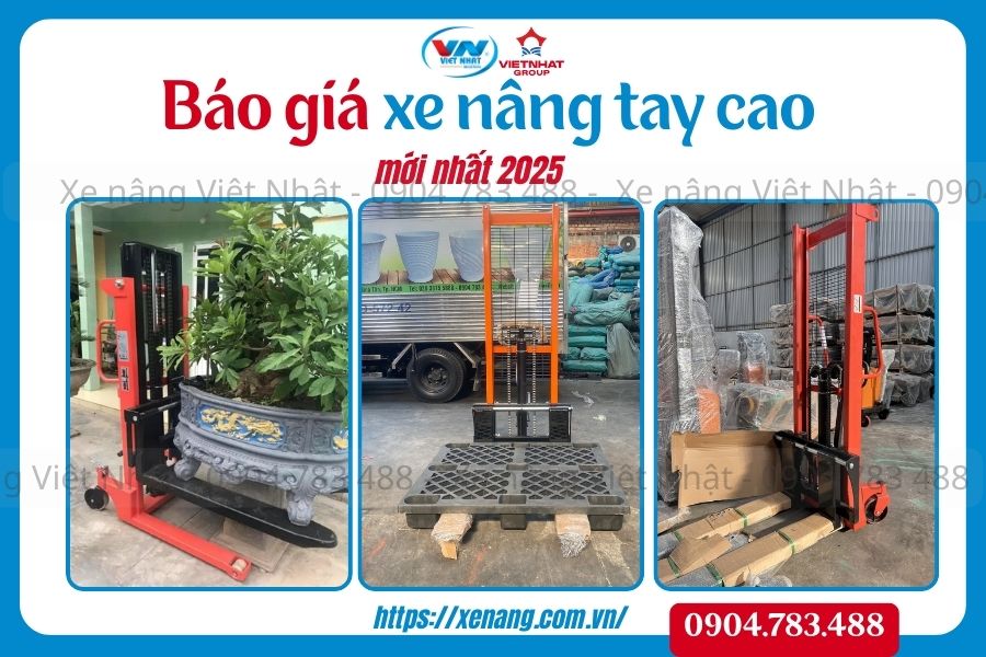 Báo giá xe nâng tay cao mới nhất 2025 – Cập nhật từ Xe Nâng Việt Nhật