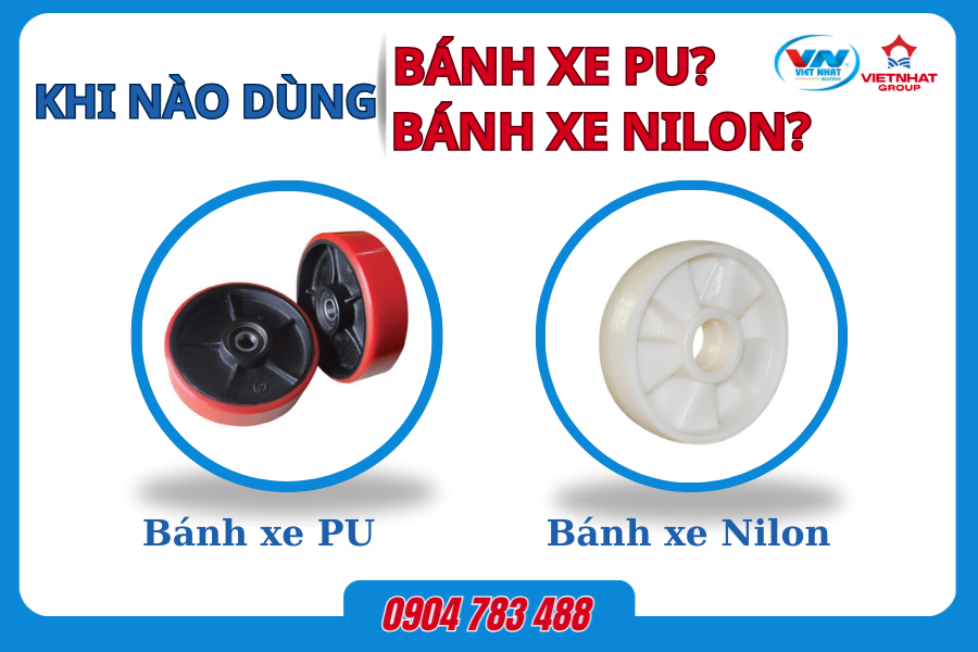 Khi nào dùng bánh xe PU, khi nào dùng bánh xe Nilon?