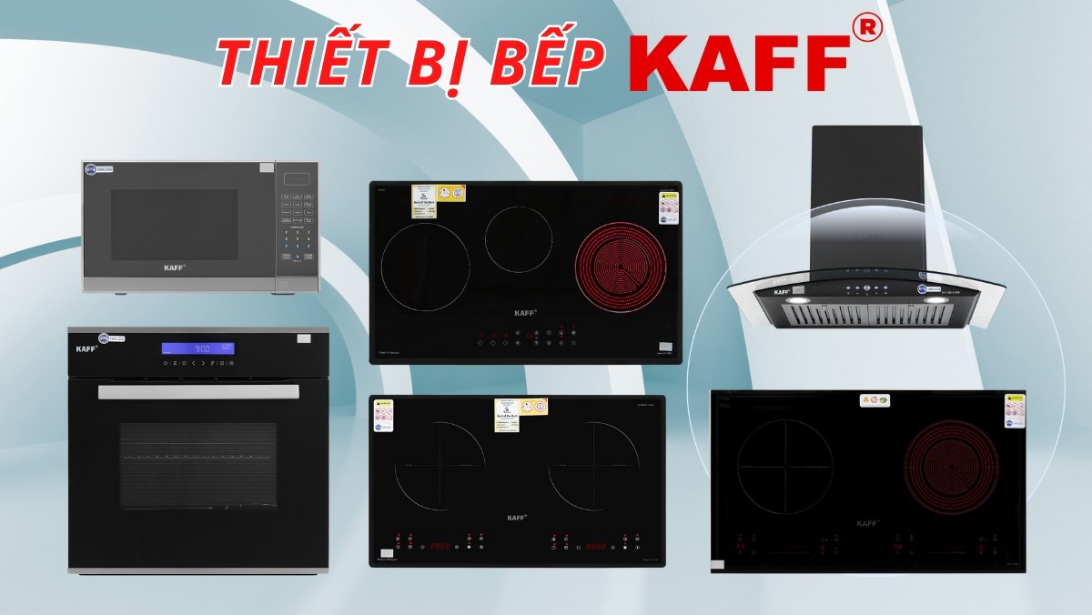 4 THIẾT BỊ BẾP KAFF KHÔNG THỂ THIẾU CHO GIA ĐÌNH CỦA BẠN