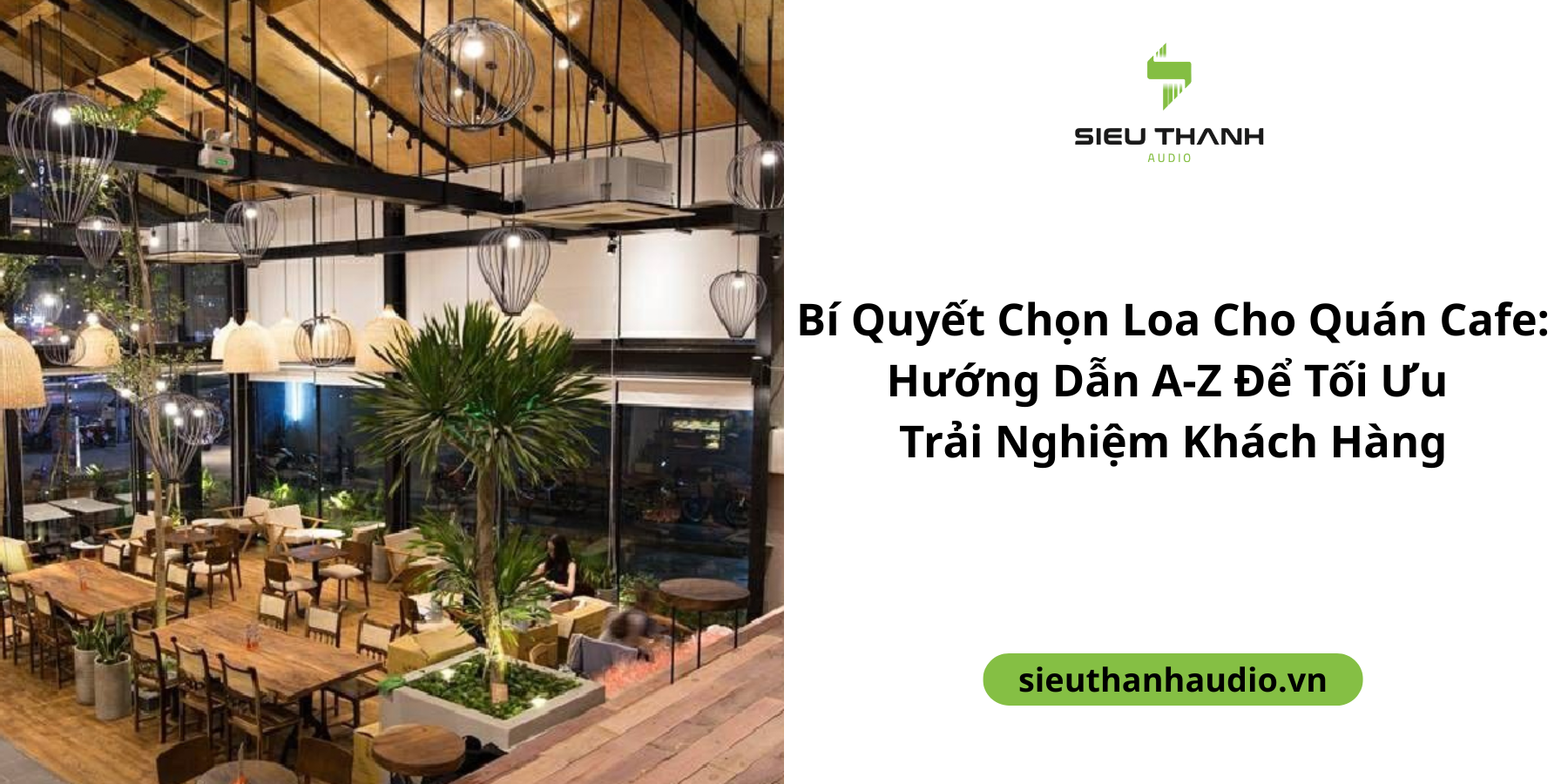 Bí Quyết Chọn Loa Cho Quán Cafe: Hướng Dẫn A-Z Để Tối Ưu Trải Nghiệm Khách Hàng