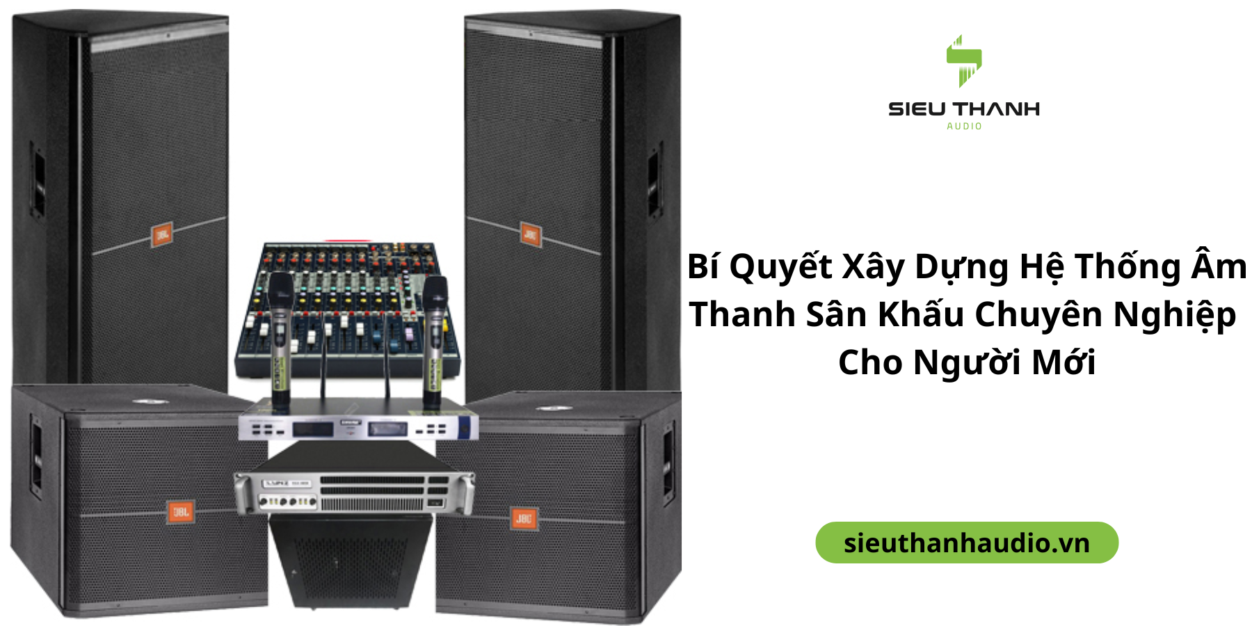 Bí Quyết Xây Dựng Hệ Thống Âm Thanh Sân Khấu Chuyên Nghiệp Cho Người Mới
