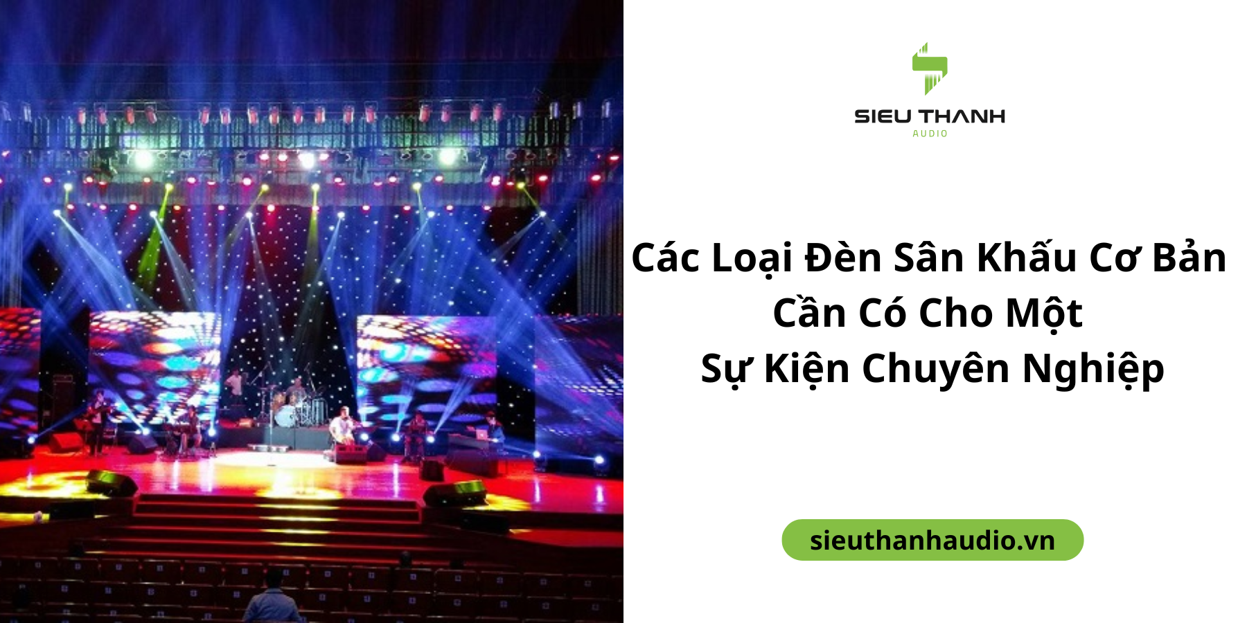 Các Loại Đèn Sân Khấu Cơ Bản Cần Có Cho Một Sự Kiện Chuyên Nghiệp