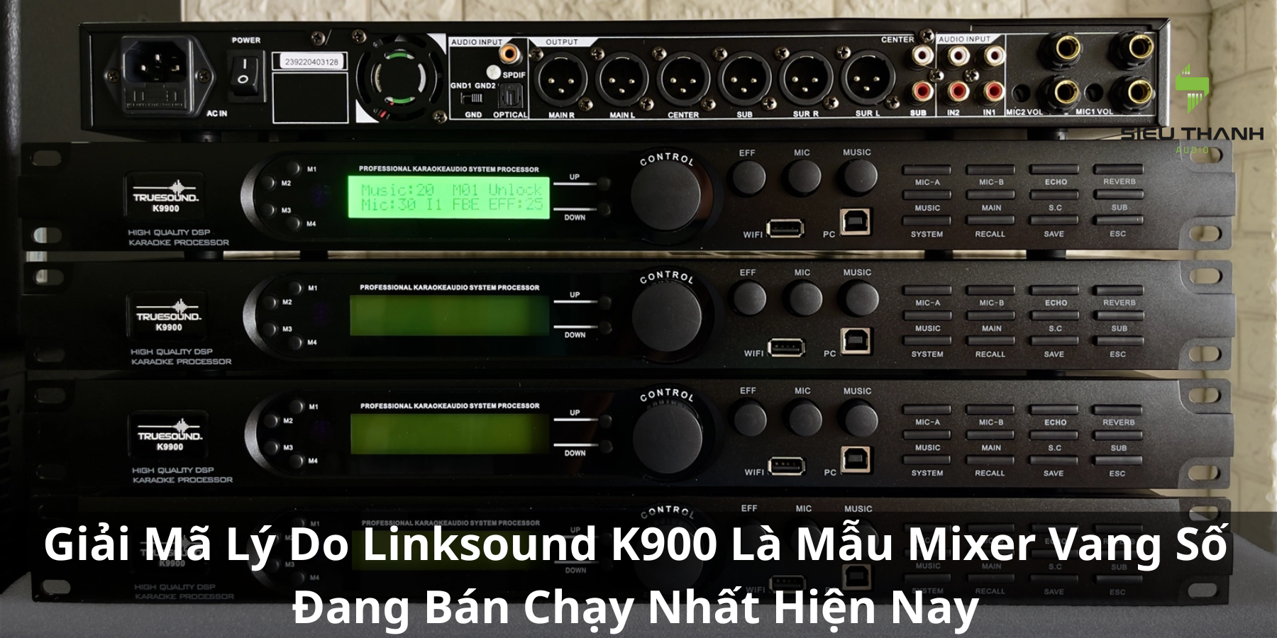 Giải Mã Lý Do Linksound K900 Là Mẫu Mixer Vang Số Đang Bán Chạy Nhất Hiện Nay