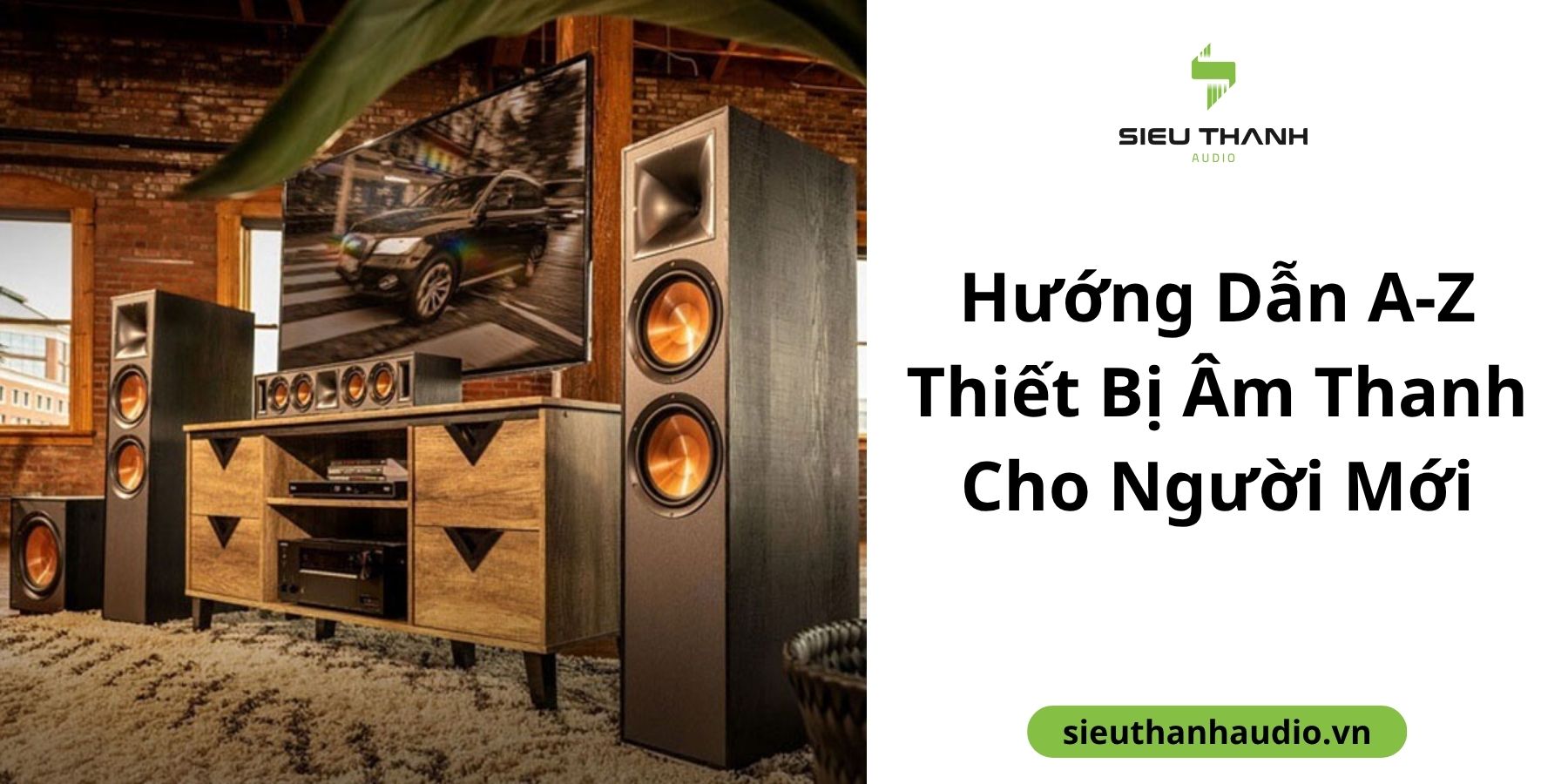Hướng Dẫn A-Z Về Thiết Bị Âm Thanh Cho Người Mới
