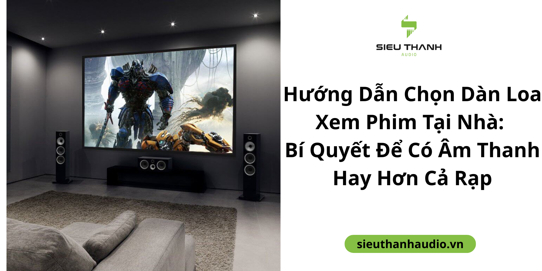 Hướng Dẫn Chọn Dàn Loa Xem Phim Tại Nhà: Bí Quyết Để Có Âm Thanh Hay Hơn Cả Rạp