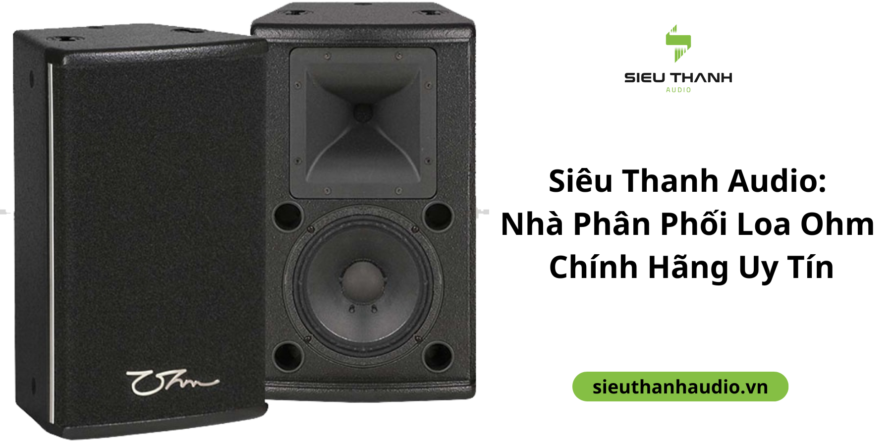 Siêu Thanh Audio:  Nhà Phân Phối Loa Ohm  Chính Hãng Uy Tín