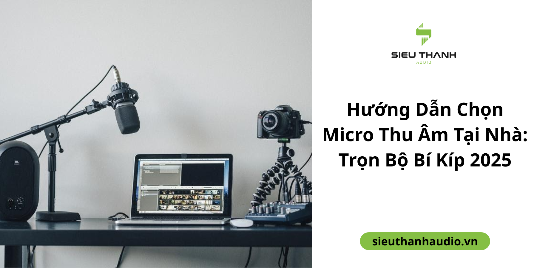 Hướng Dẫn Chọn Micro Thu Âm Tại Nhà: Trọn Bộ Bí Kíp 2025
