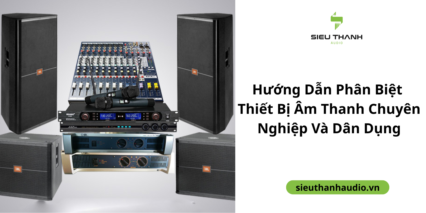 Hướng Dẫn Phân Biệt Thiết Bị Âm Thanh Chuyên Nghiệp Và Dân Dụng