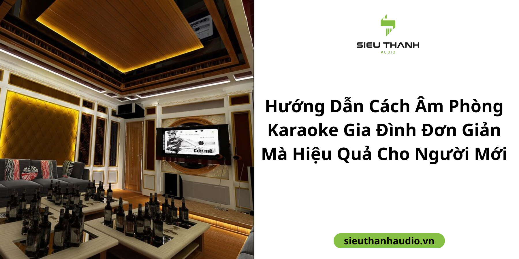Hướng Dẫn Cách Âm Phòng Karaoke Gia Đình Đơn Giản Mà Hiệu Quả Cho Người Mới