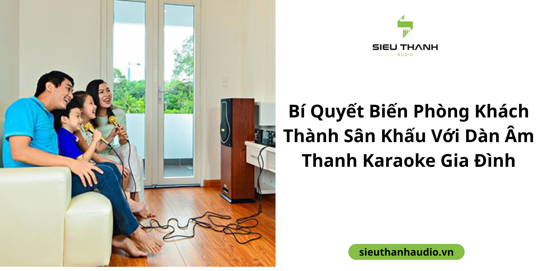 Bí Quyết Biến Phòng Khách Thành Sân Khấu Với Dàn Âm Thanh Karaoke Gia Đình