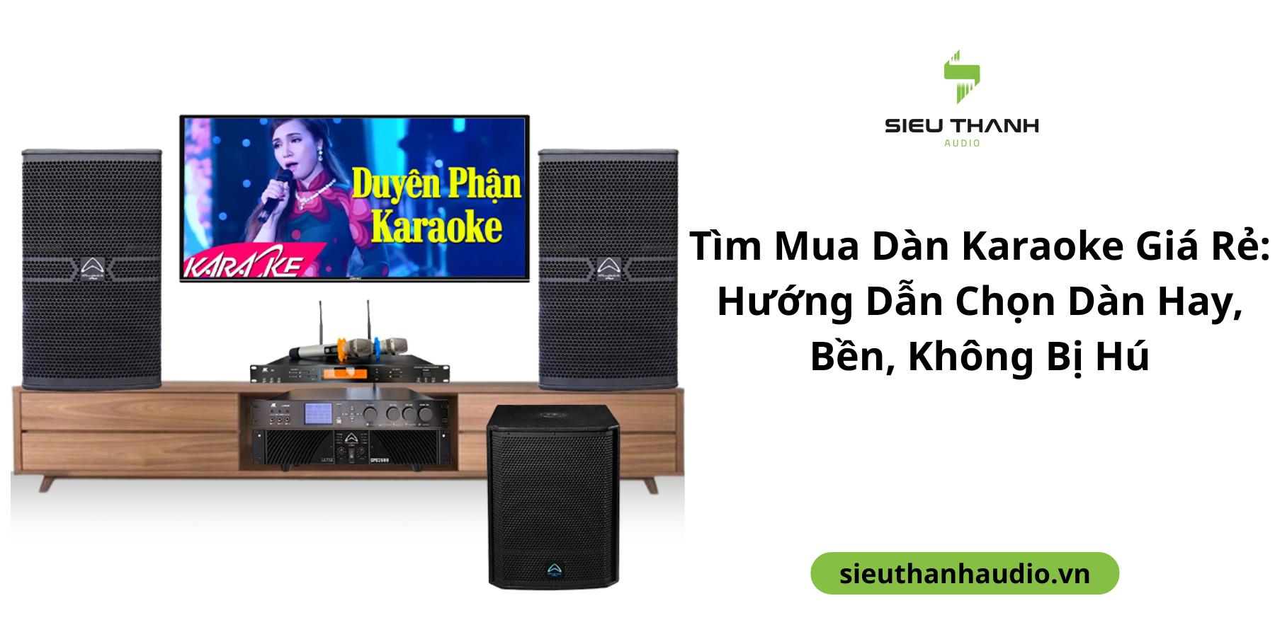 Tìm Mua Dàn Karaoke Giá Rẻ: Hướng Dẫn Chọn Dàn Hay, Bền, Không Bị Hú