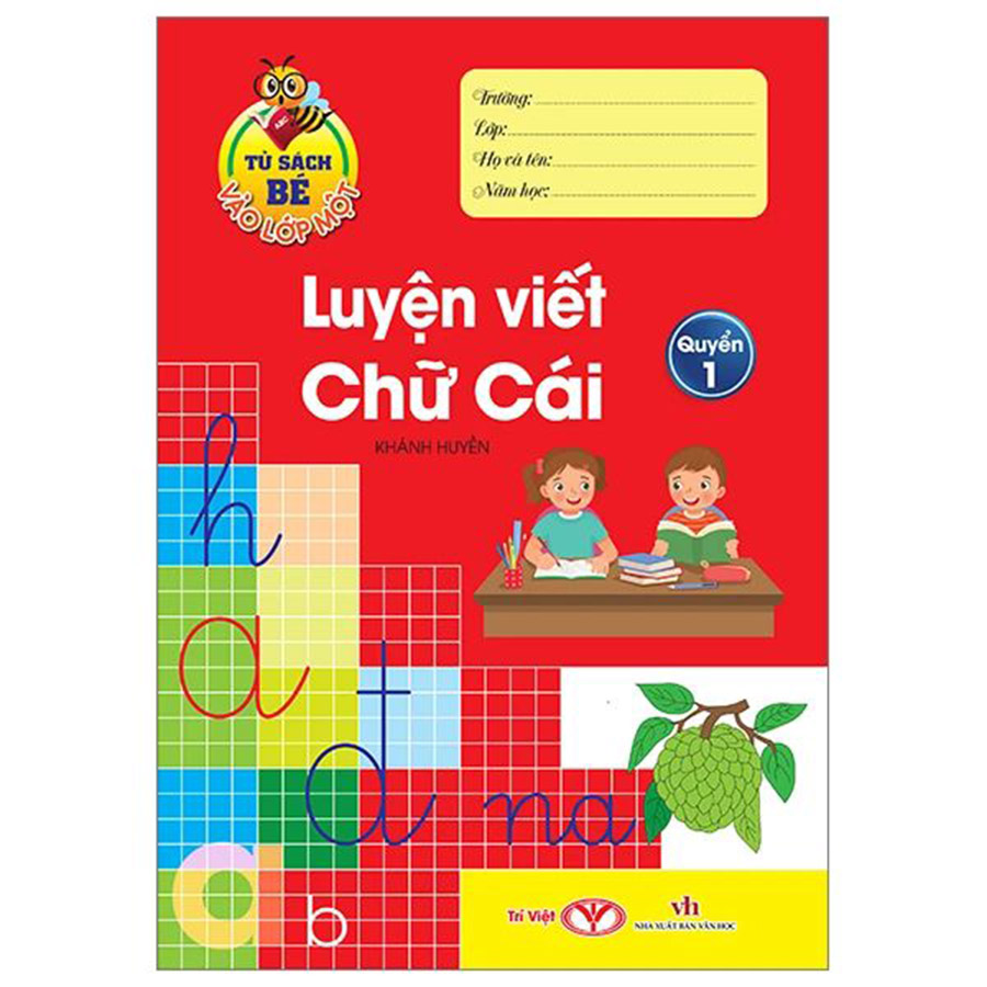 Tủ Sách Bé Vào Lớp Một - Luyện Viết Chữ Cái - Quyển 1