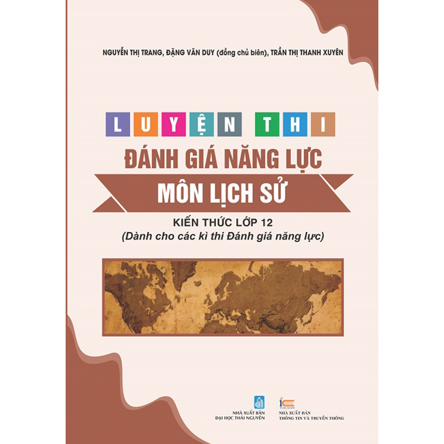 Luyện Thi Đánh Giá Năng Lực Môn Lịch Sử (Kiến Thức Lớp 12) (Dành Cho Các Kì Thi Đánh Giá Năng Lực)