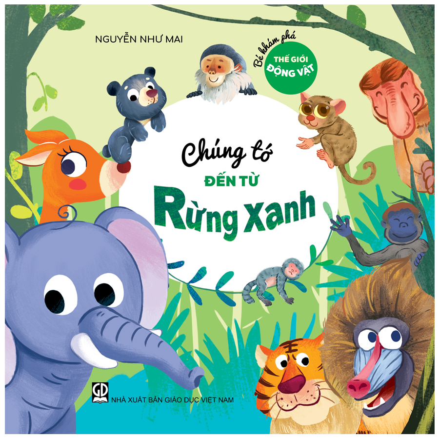 Bé Khám Phá Thế Giới Động Vật - Chúng Tớ Đến Từ Rừng Xanh