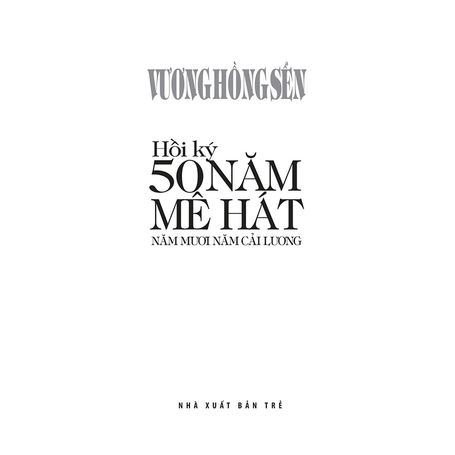 Hồi Ký 50 Năm Mê Hát - Năm Mươi Năm Cải Lương