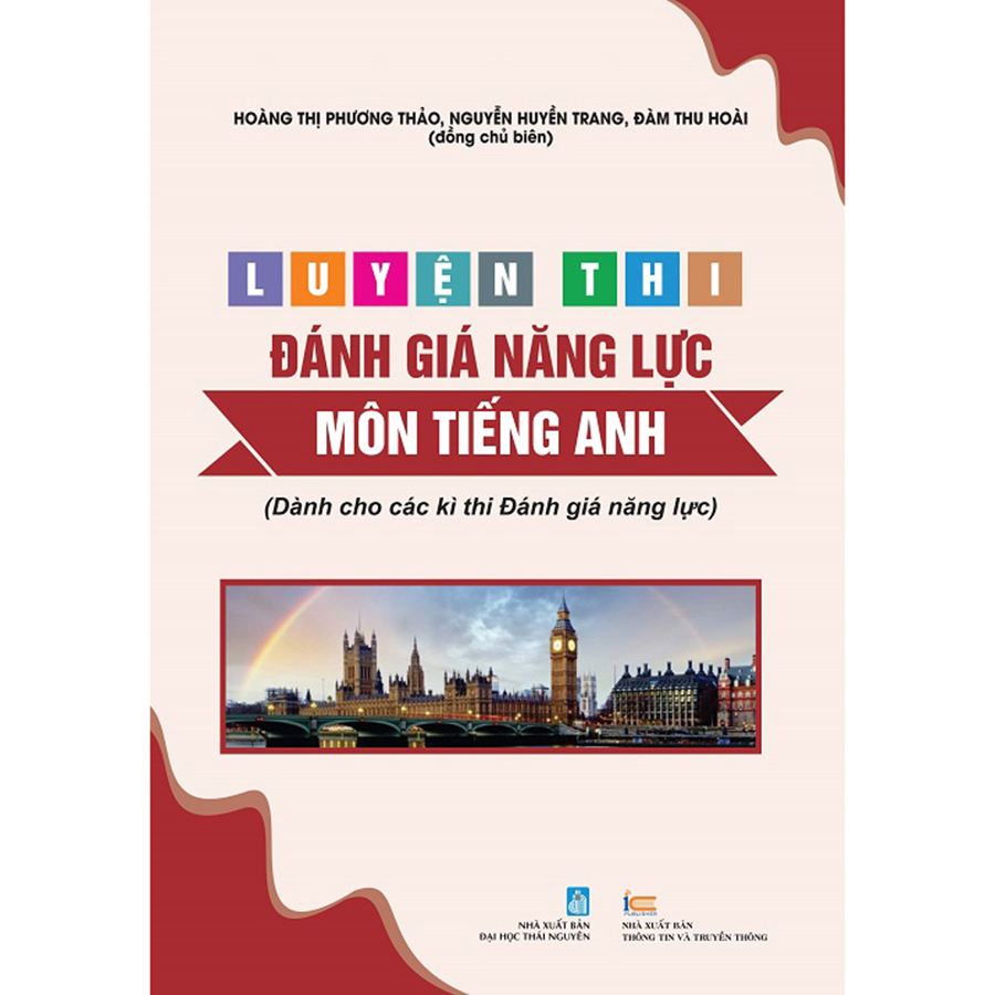 Luyện Thi Đánh Giá Năng Lực Môn Tiếng Anh (Kiến Thức Lớp 12) (Dành Cho Các Kì Thi Đánh Giá Năng Lực)