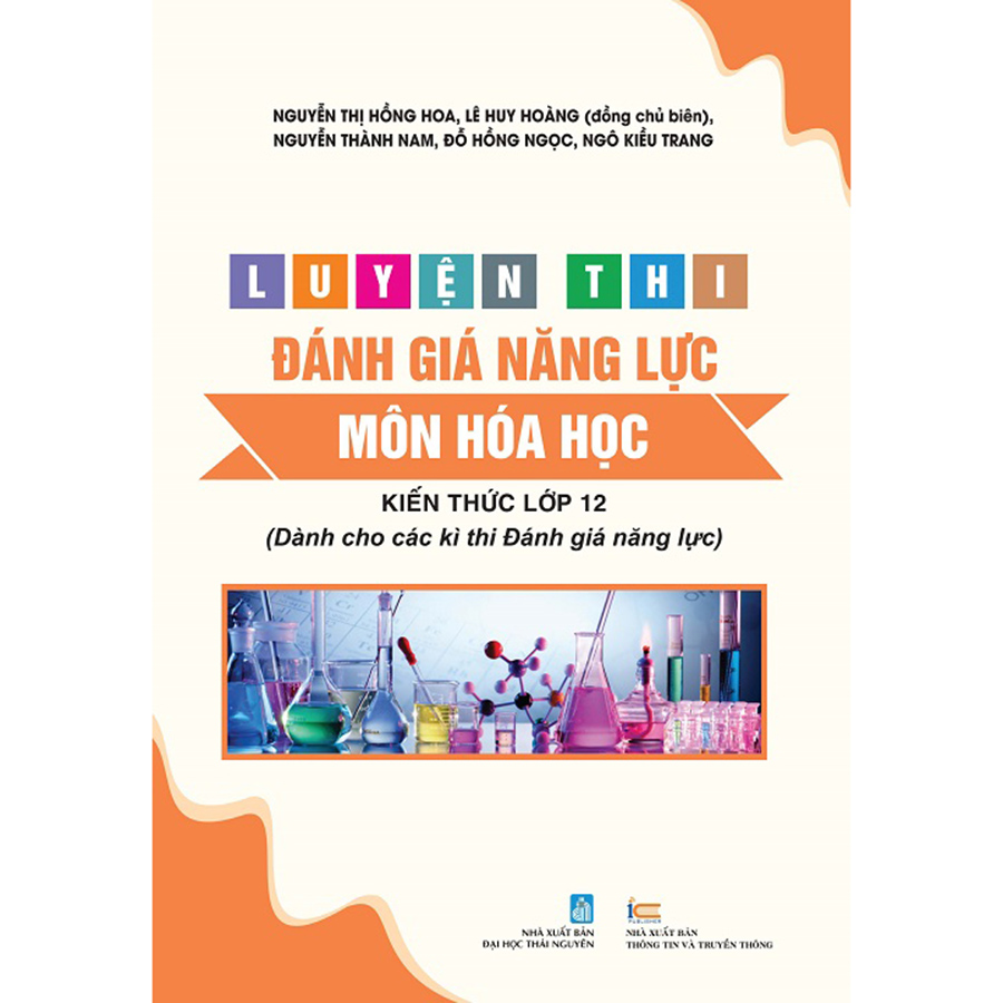 Luyện Thi Đánh Giá Năng Lực Môn Hóa Học (Kiến Thức Lớp 12) (Dành Cho Các Kì Thi Đánh Giá Năng Lực)