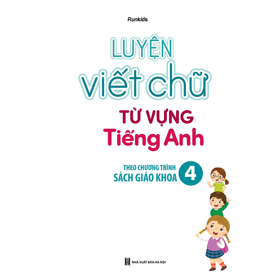 Luyện Viết Chữ Từ Vựng Tiếng Anh Theo Chương Trình Sách Giáo Khoa Lớp 4