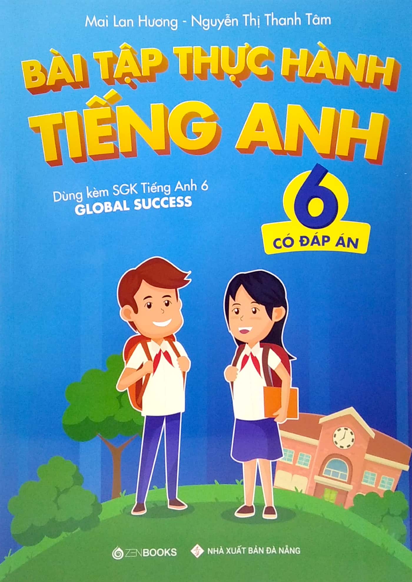 Bài Tập Thực Hành Tiếng Anh Lớp 6 Có Đáp Án (Dùng Kèm SGK Tiếng Anh 6 Global Success)