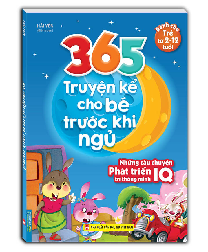 365 Truyện Kể Cho Bé Trước Khi Ngủ - Những Câu Truyện Phát Triển IQ Trí Thông Minh