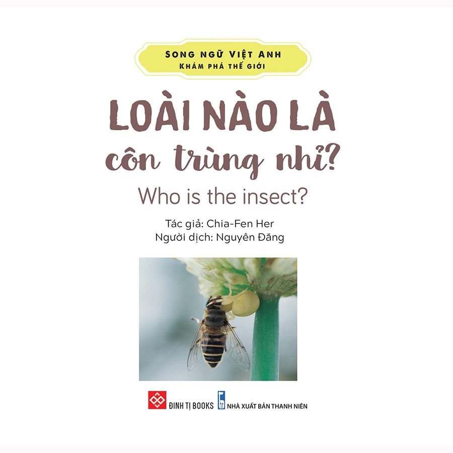 Song Ngữ Việt Anh - Khám Phá Thế Giới - Loài Nào Là Côn Trùng Nhỉ? - Who Is The Insect?