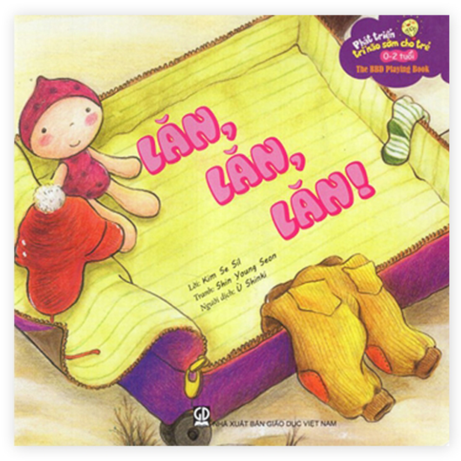 Phát triển trí não sớm cho trẻ 0-2 tuổi - Lăn, lăn, lăn (ADC)