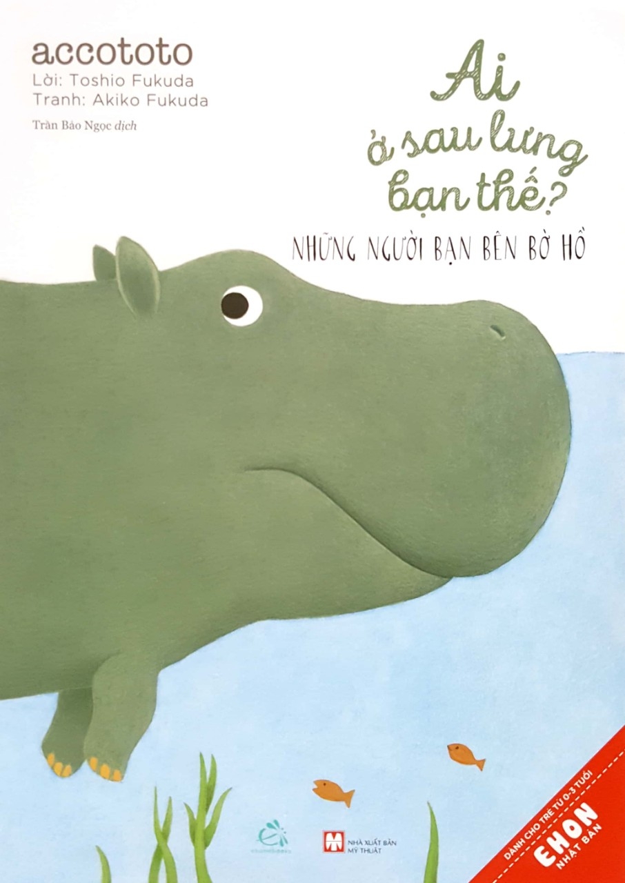 Ehon Nhật bản - Ai Ở Sau Lưng Bạn Thế? Những Người Bạn Bên Bờ Hồ