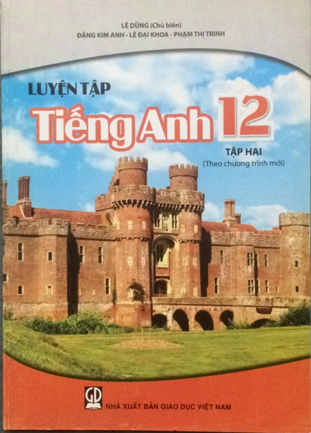 Luyện Tập Tiếng Anh Lớp 12 Tập 2 (Theo Chương Trình Mới)