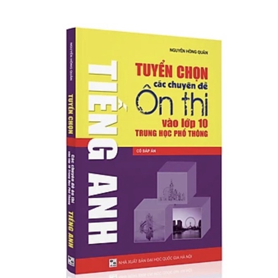 Tuyển Chọn Các Chuyên Đề Ôn Thi Vào Lớp 10 THPT Tiếng Anh (Có Đáp Án)