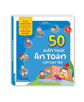 Bộ Sách Gối Đầu Giường Của Các Bậc Cha Mẹ - Giúp Con Yêu Trưởng Thành Lành Mạnh - 50 Kiến Thức An Toàn Cần Dạy Trẻ