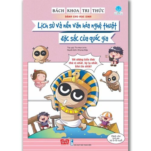 Bách Khoa Tri Thức Dành Cho Học Sinh - Lịch Sử Và Nền Văn Hóa Nghệ Thuật Đặc Sắc Của Quốc Gia
