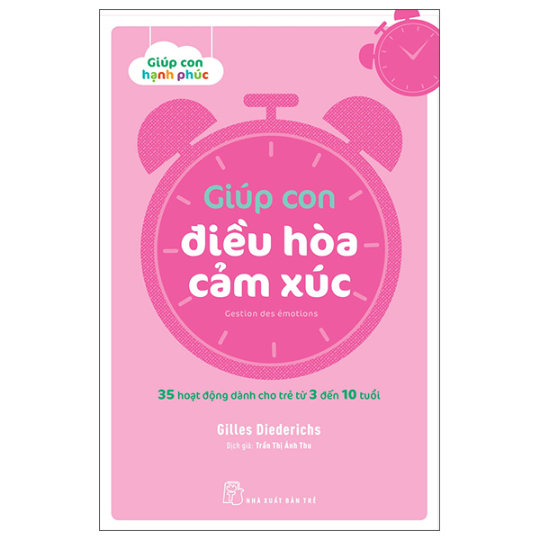 35 Hoạt Động Dành Cho Trẻ Từ 3 Đến 10 tuổi - Giúp Con Điều Hòa Cảm Xúc
