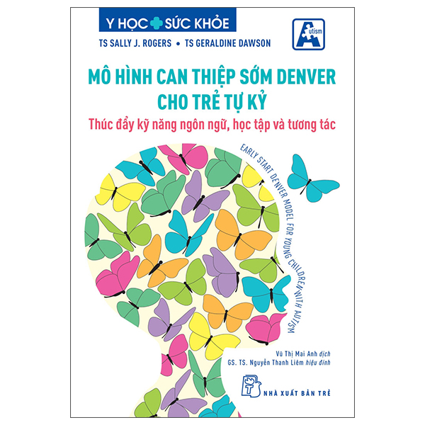Mô Hình Can Thiệp Sớm Denver Cho Trẻ Tự Kỷ - Thúc Đẩy Kỹ Năng Ngôn Ngữ, Học Tập Và Tương Tác
