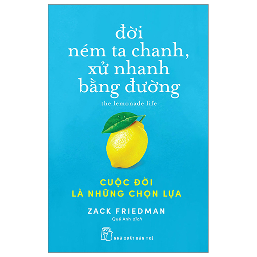 Đời Ném Ta Chanh, Xử Nhanh Bằng Đường - Cuộc Đời Là Những Chọn Lựa