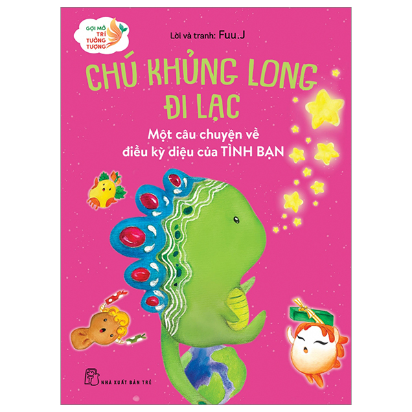Gợi Mở Trí Tưởng Tượng - Chú Khủng Long Đi Lạc - Một Câu Chuyện Về Điều Kỳ Diệu Của Tình Bạn