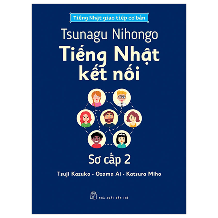 Tsunagu Nihongo - Tiếng Nhật Kết Nối - Sơ Cấp 2 - Tiếng Nhật Giao Tiếp Cơ Bản