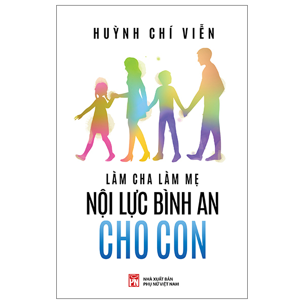Làm Cha Làm Mẹ - Nội Lực Bình An Cho Con