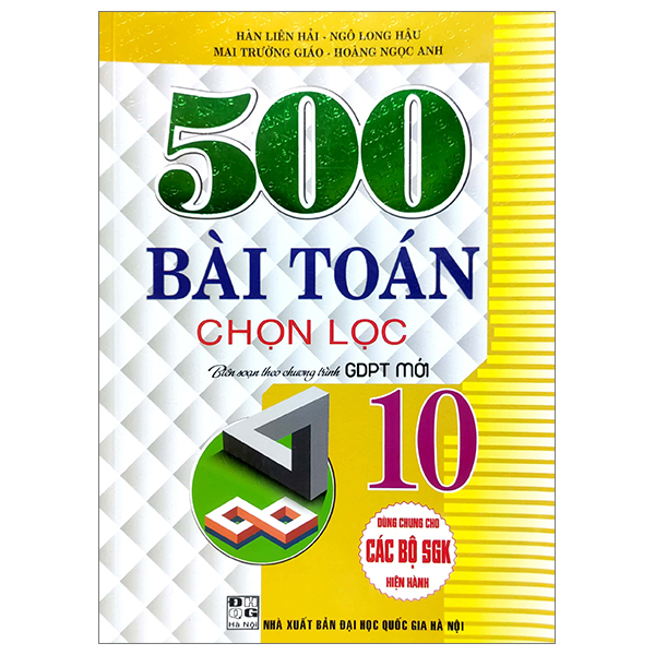 500 Bài Toán Chọn Lọc Lớp 10 Chương Trình Giáo Dục Phổ Thông Mới (Dùng Chung Cho Các Bộ SGK Hiện Hành)