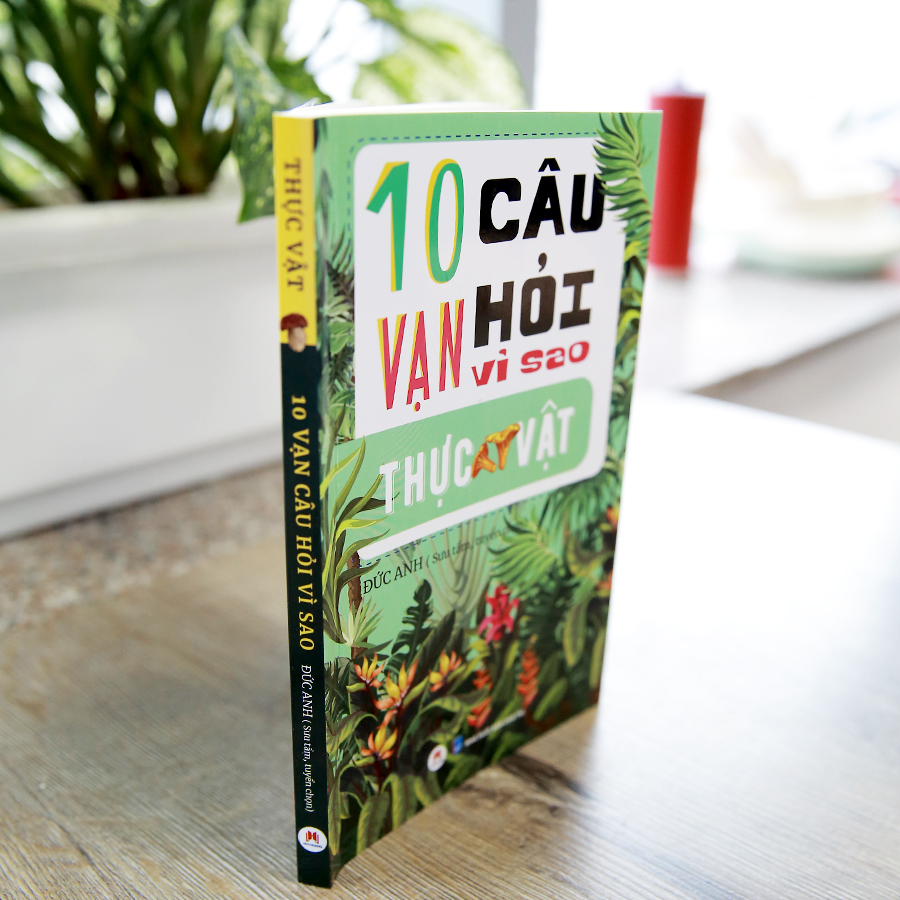 10 Vạn Câu Hỏi Vì Sao ? - Thực Vật