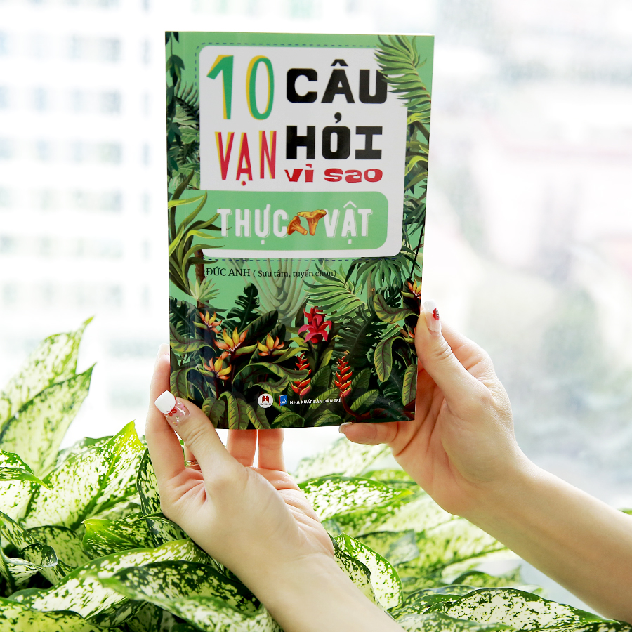 10 Vạn Câu Hỏi Vì Sao ? - Thực Vật