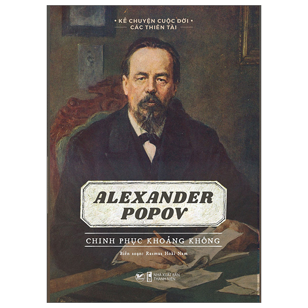 Kể Chuyện Cuộc Đời Các Thiên Tài - Alexander Popov - Chinh Phục Khoảng Không