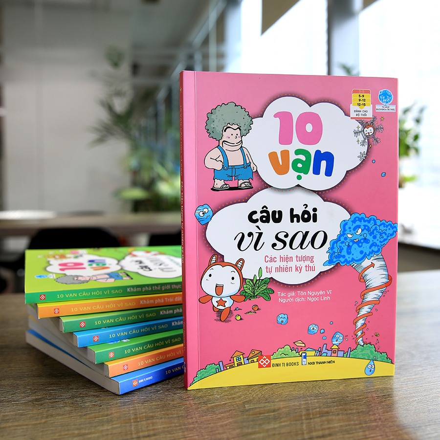 10 Vạn Câu Hỏi Vì Sao - Các Hiện Tượng Tự Nhiên Kỳ Thú