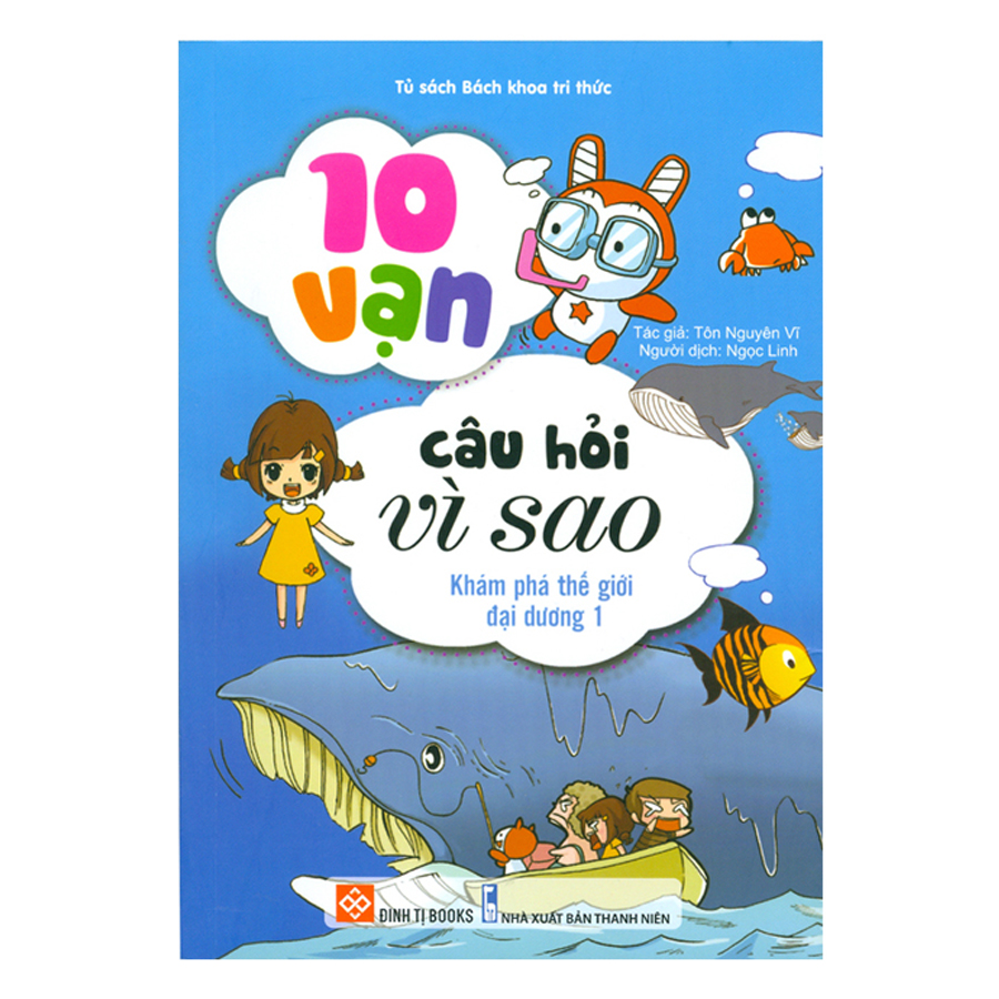 10 Vạn Câu Hỏi Vì Sao - Khám Phá Thế Giới Đại Dương 1
