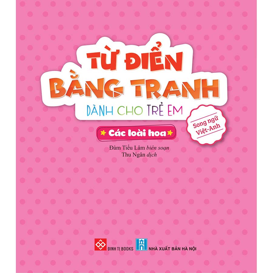 Từ Điển Bằng Tranh Dành Cho Trẻ Em - Các Loài Hoa