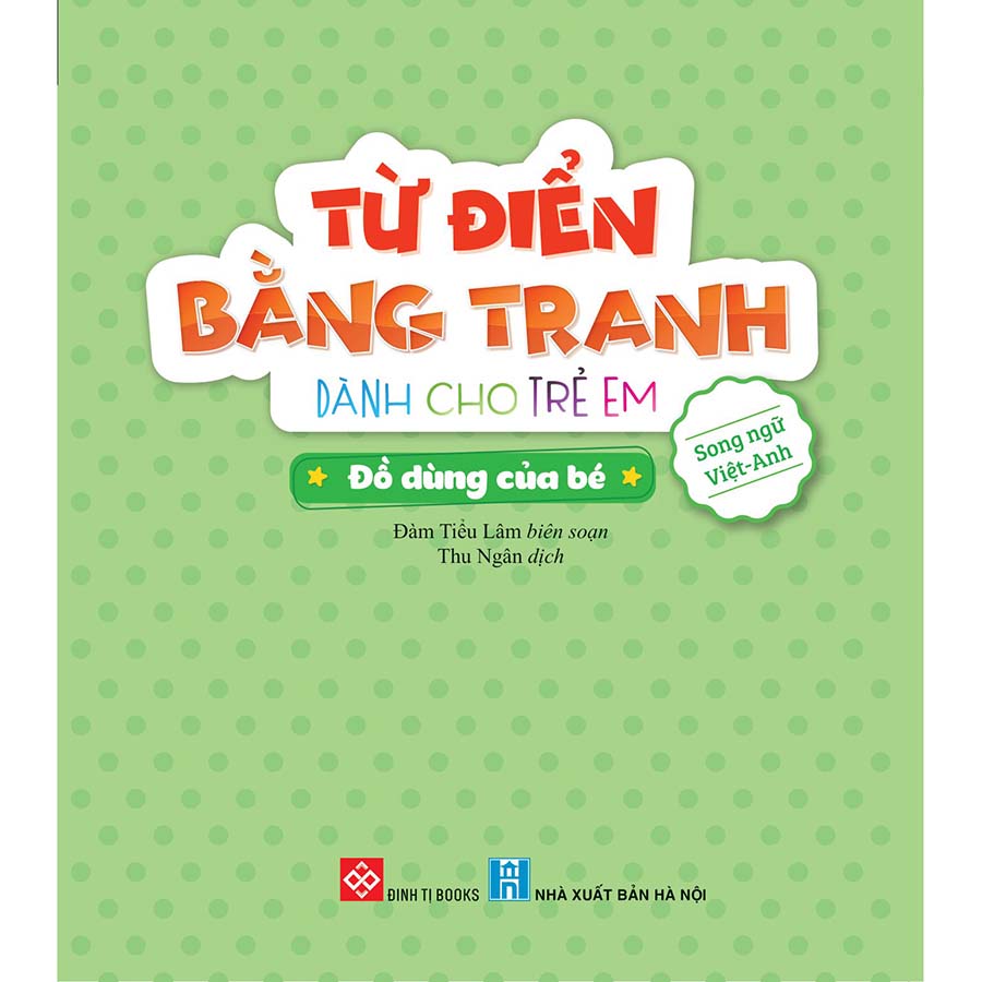 Từ Điển Bằng Tranh Dành Cho Trẻ Em - Đồ Dùng Của Bé