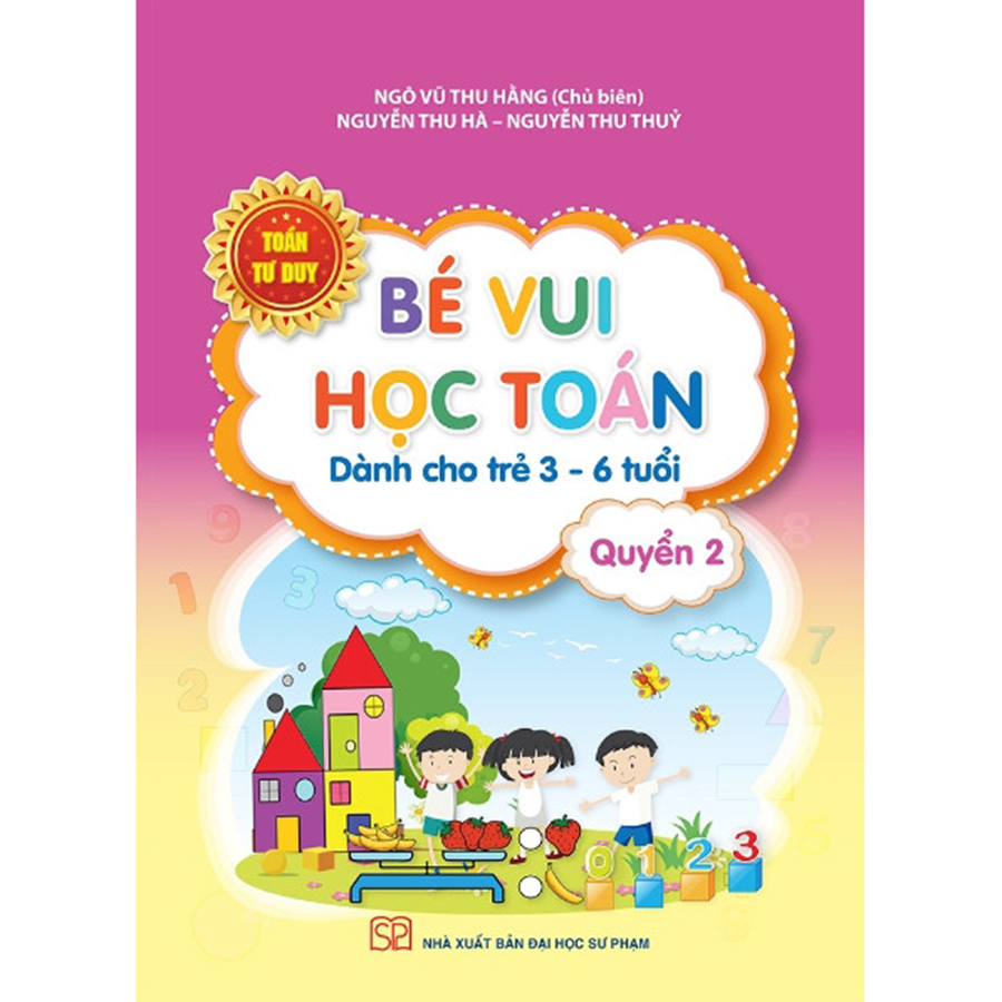 Bé Vui Học Toán Dành Cho Trẻ Từ 3-6 Tuổi Quyển 2