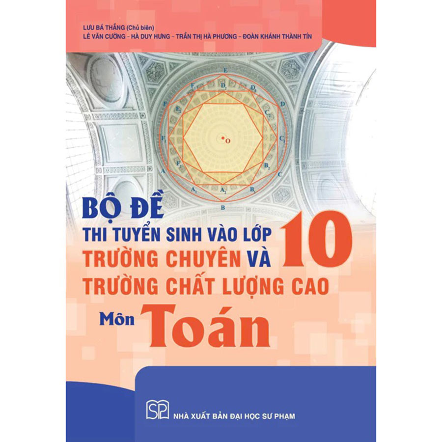 Bộ Đề Thi Tuyển Sinh Vào Lớp 10 Trường Chuyên Và Trường CLC Môn Toán