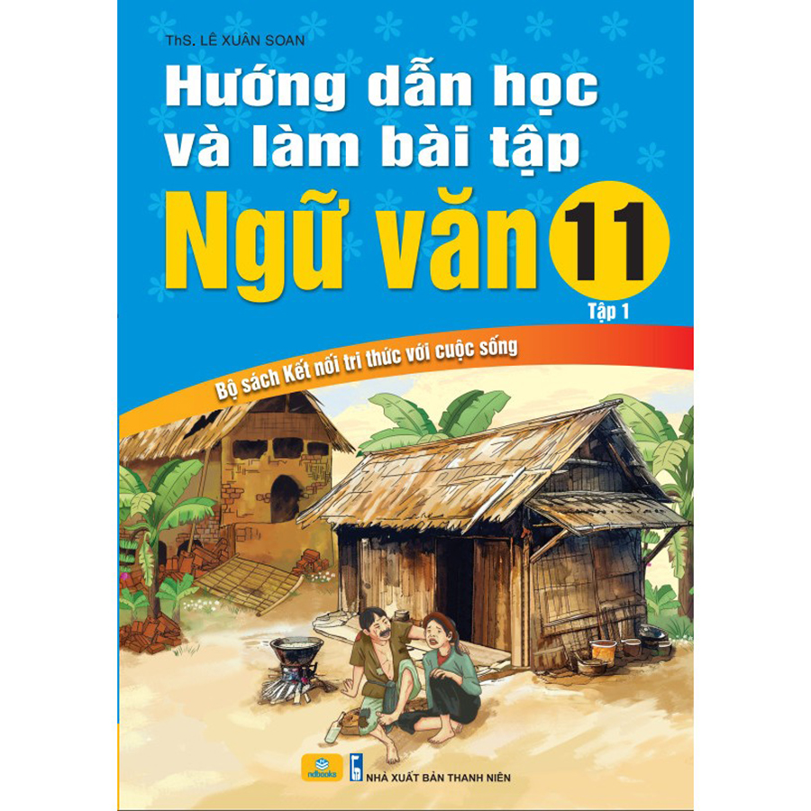 Hướng Dẫn Học Và Làm Bài Tập Ngữ Văn Lớp 11 Tập 1 (Kết Nối Tri Thức Với Cuộc Sống)
