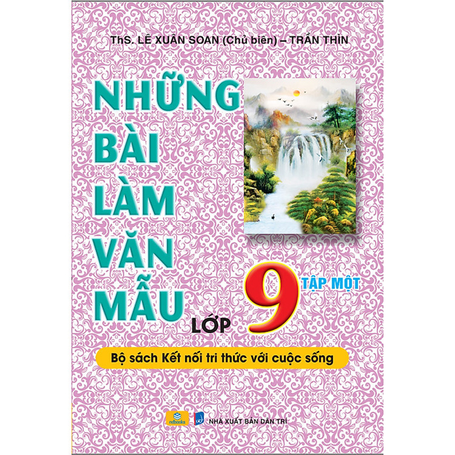 Những Bài Làm Văn Mẫu Lớp 9 Tập 1 (Kết Nối Tri Thức Với Cuộc Sống)